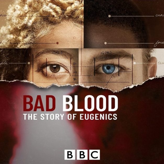 Bad Blood – The Story of Eugenics