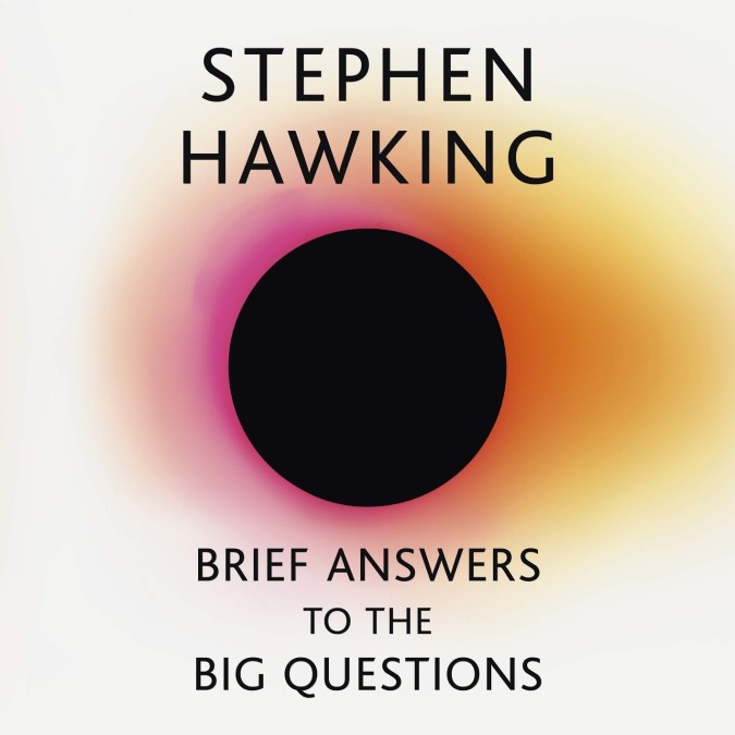 Brief Answers to the Big Questions – Stephen Hawking