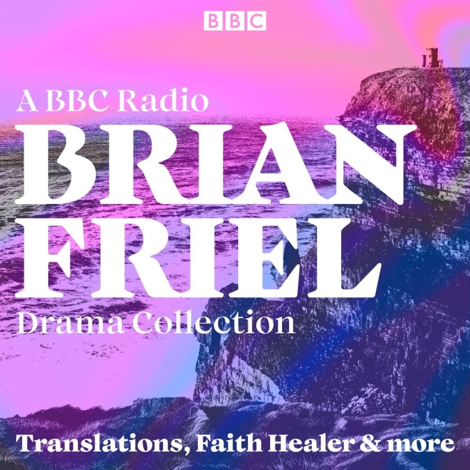 Brian Friel A BBC Radio Drama Collection