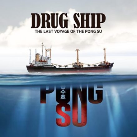 Drug Ship – The Last Voyage of Pong Su