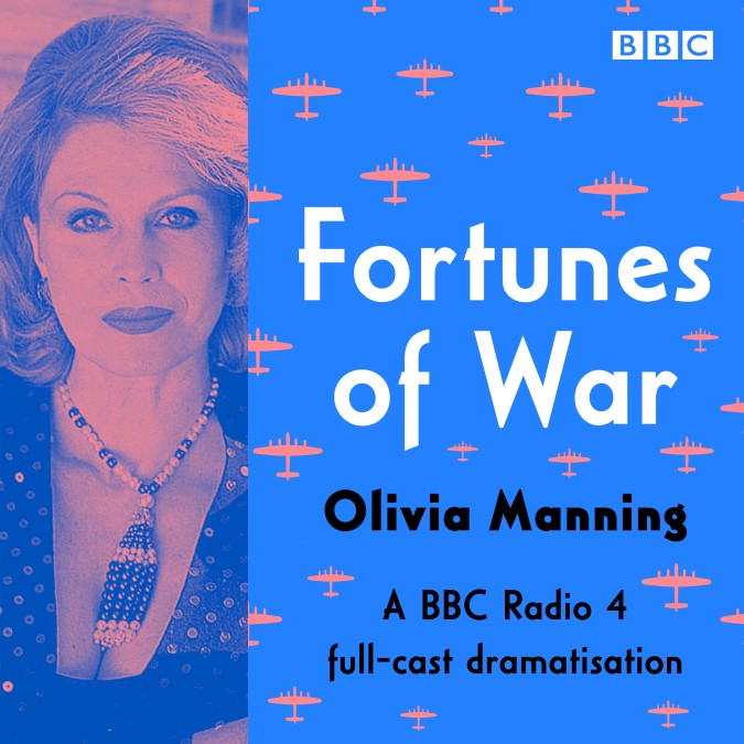 Olivia Manning – Fortunes of War A BBC Radio 4 Full Cast Dramatisation