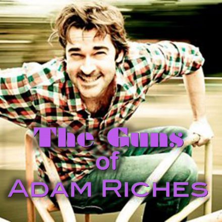 The Guns Of Adam Riches