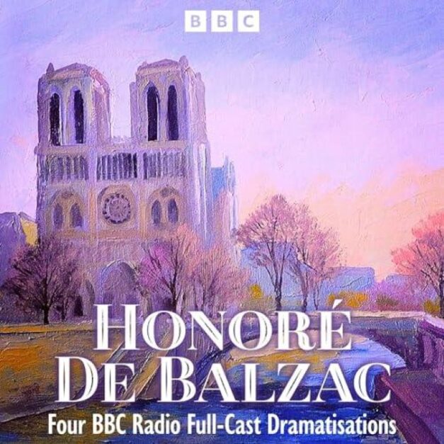 Honoré de Balzac Pere Goriot, The Black Sheep and More Four BBC Radio Full-Cast Dramatisations