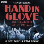 Hand in Glove – The Casebook of Dr Wallace