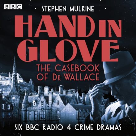 Hand in Glove – The Casebook of Dr Wallace