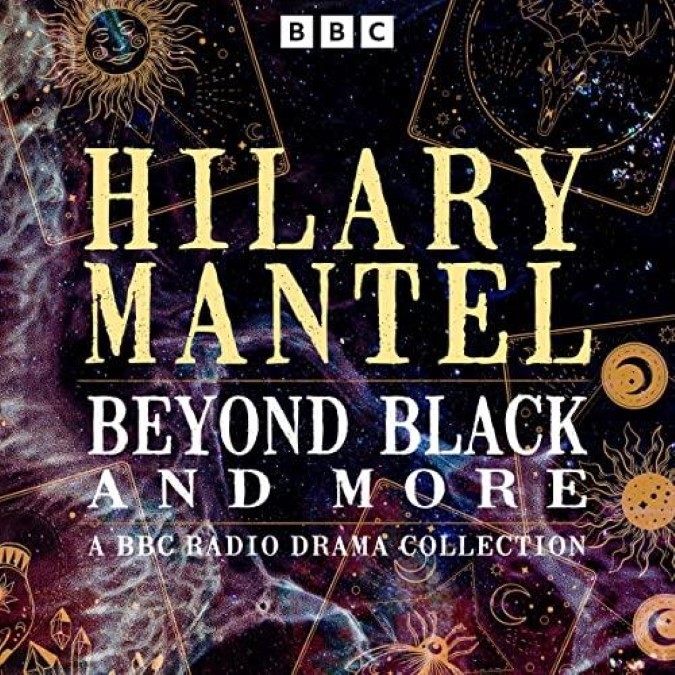 Hilary Mantel Beyond Black and More A BBC Radio Drama Collection