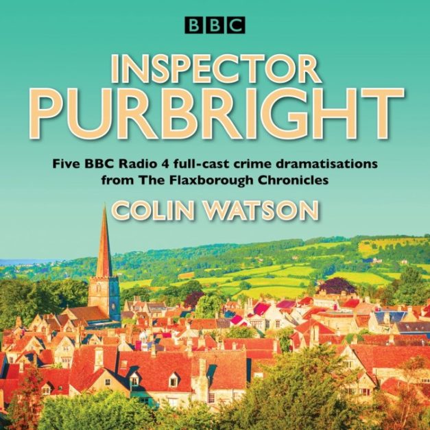 Inspector Purbright Five BBC Radio 4 Full-Cast Crime Dramatisations from The Flaxborough Chronicles