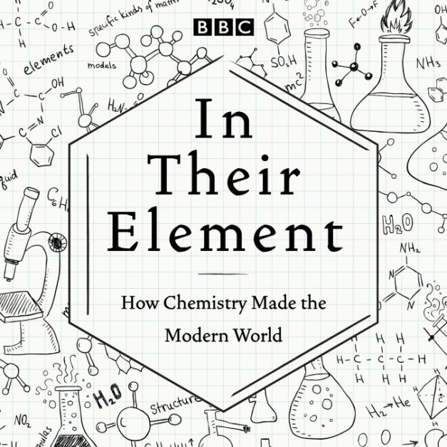 In Their Element – How Chemistry Made the Modern World