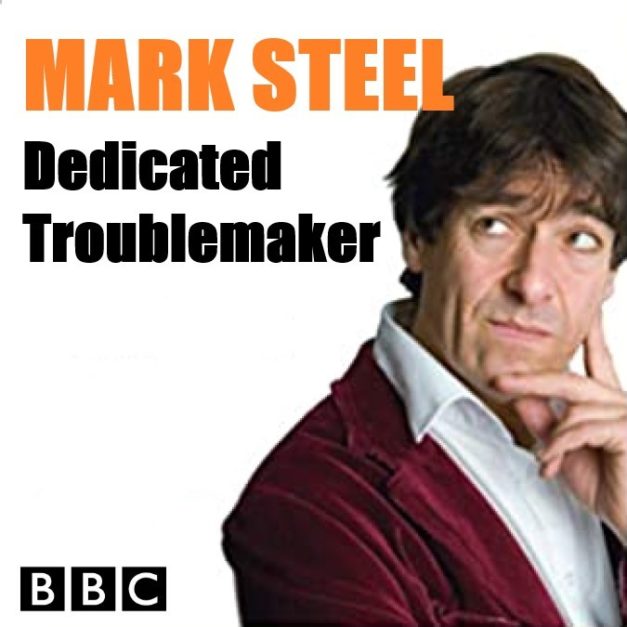 Mark Steels Dedicated Troublemaker