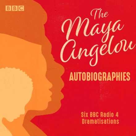 Maya Angelou The Autobiographies Six BBC Radio 4 Dramatisations