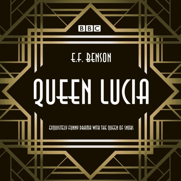 Queen Lucia The BBC Radio 4 dramatisation