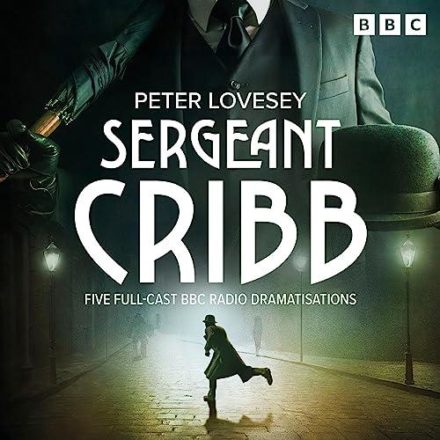 Sergeant Cribb Five BBC Radio Full-Cast Dramatisations