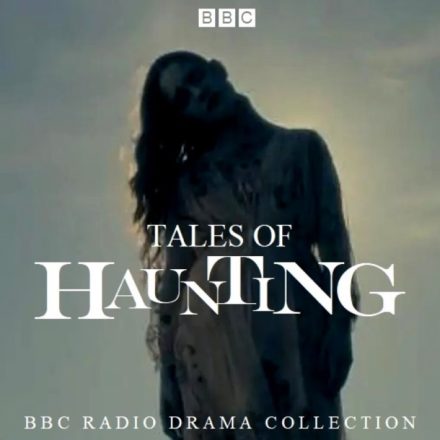Tales of Haunting – BBC Radio Drama Collection