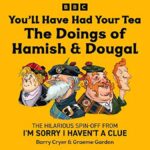 You’ll Have Had Your, Tea The Doings of Hamish and Dougal