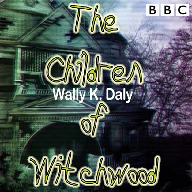 The Children of Witchwood by Wally K. Daly