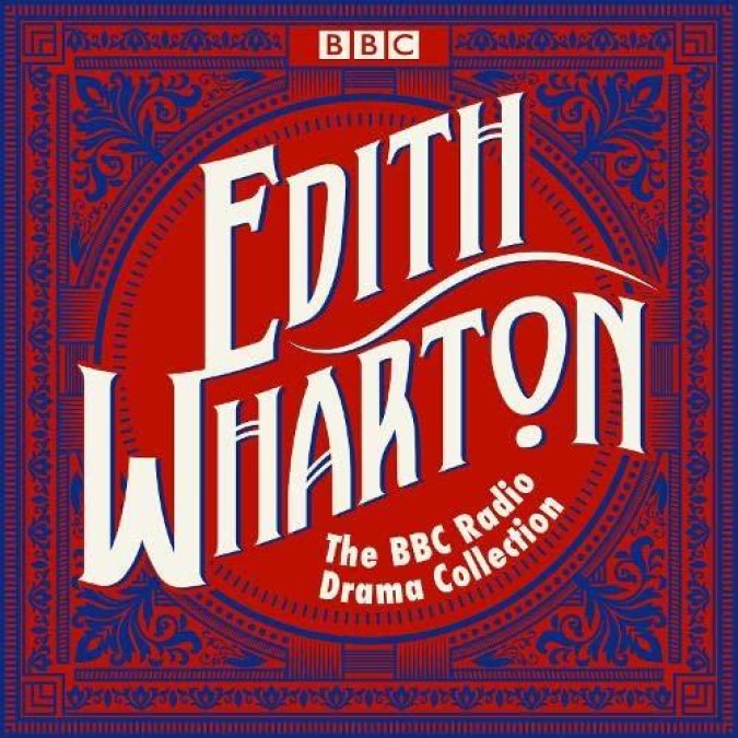 Edith Wharton – The Edith Wharton BBC Radio Drama Collection