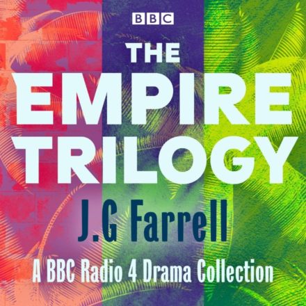 The Empire Trilogy A BBC Radio 4 Drama Collection