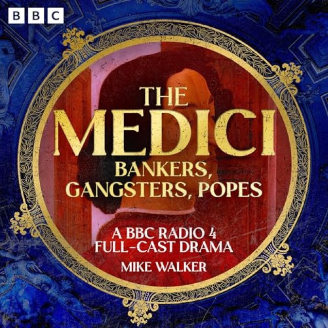 The Medici – Bankers, Gangsters, Popes