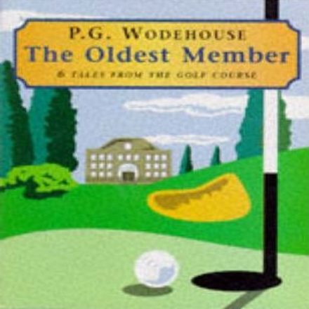 The Oldest Member – P G Wodehouse