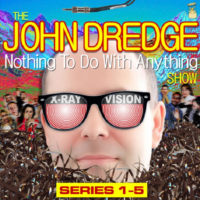 The John Dredge Nothing to do with anything Show