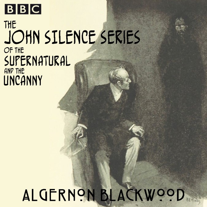The John Silence Series of the Supernatural and the Uncanny – Algernon Blackwood