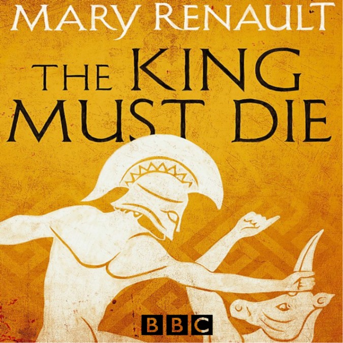 The King Must Die – Mary Renault