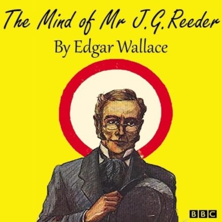 The Mind of Mr JG Reeder – by Edgar Wallace