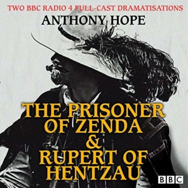 The Prisoner of Zenda and Rupert of Hentzau – Two BBC Radio 4 Full-Cast Dramatisations