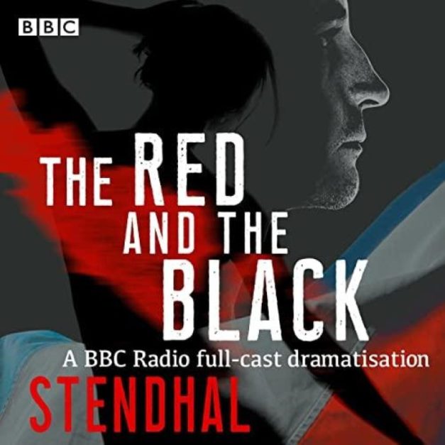 Stendhal – The Red and the Black A BBC Radio 4 Full-Cast Dramatisation