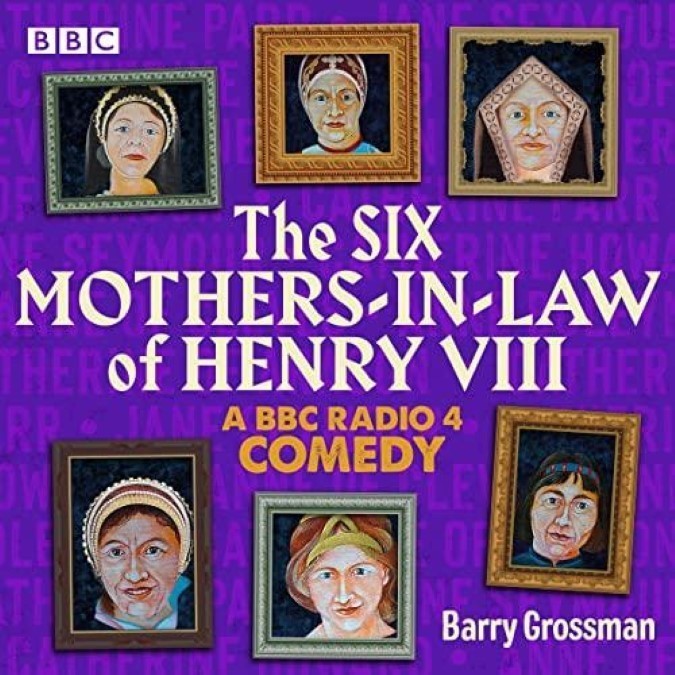 The Six Mothers-in-Law of Henry VIII