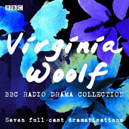 Virginia Woolf – The Virginia Woolf BBC Radio Drama Collection