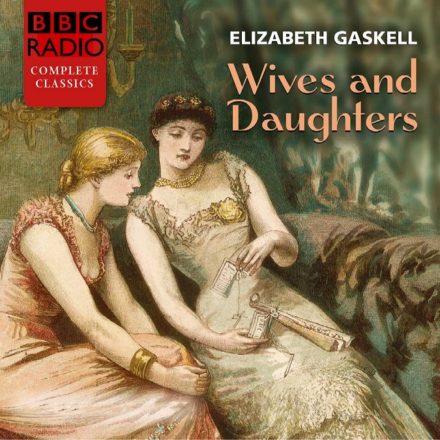 Wives and Daughters – Elizabeth Gaskell