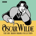 Oscar Wilde BBC Radio Drama Collection