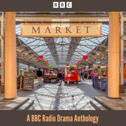 Market A BBC Radio Drama Anthology