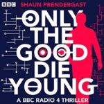 Only the Good Die Young – Shaun Prendergast