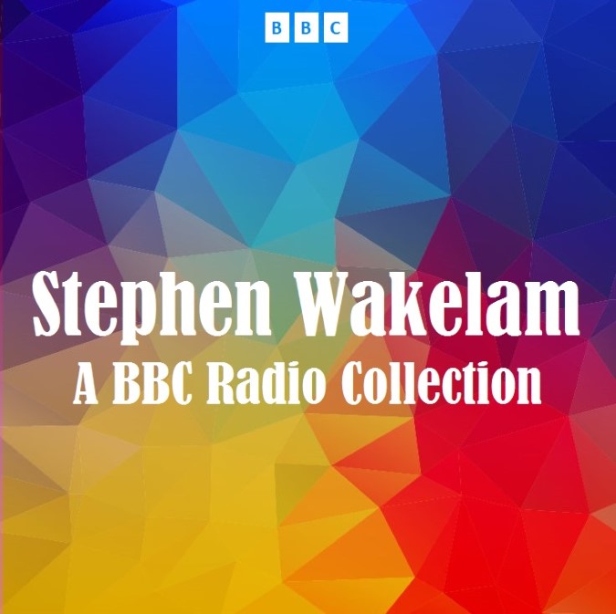 Stephen Wakelam A BBC Radio Collection