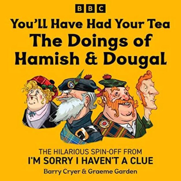 You’ll Have Had Your, Tea The Doings of Hamish and Dougal