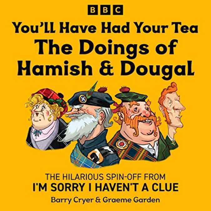 You’ll Have Had Your, Tea The Doings of Hamish and Dougal