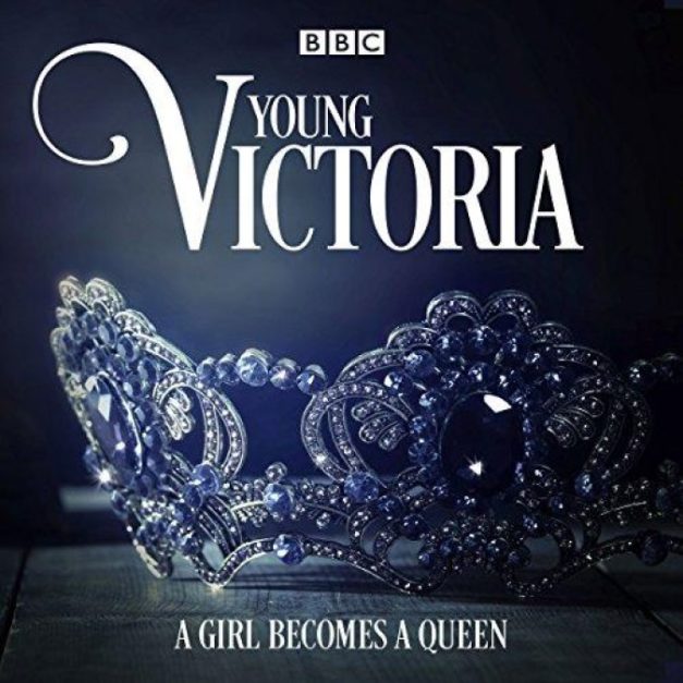 Young Victoria A BBC Radio 4 Drama